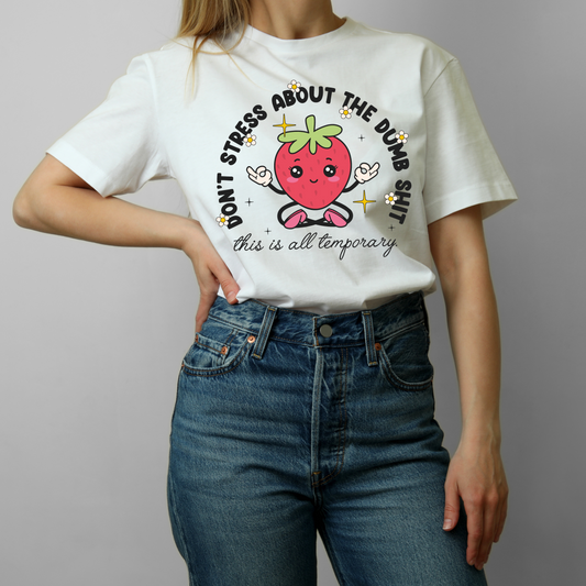 Don't Stress About the Dumb S***t T-Shirt