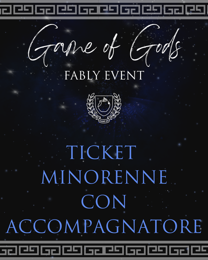 Game Of - The Fably Event - Biglietto Minorenne + Accompagnatore