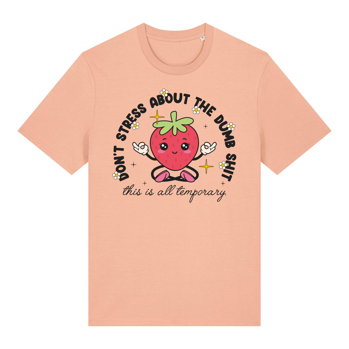 Don't Stress About the Dumb S***t T-Shirt