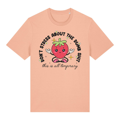 Don't Stress About the Dumb S***t T-Shirt