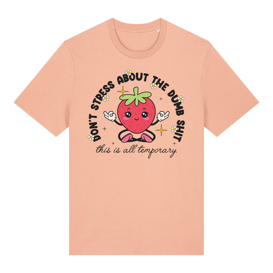 Don't Stress About the Dumb S***t T-Shirt